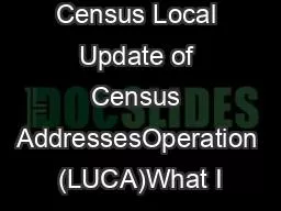 The 2020 Census Local Update of Census AddressesOperation (LUCA)What I