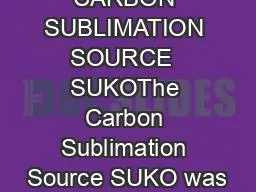 CARBON SUBLIMATION SOURCE  SUKOThe Carbon Sublimation Source SUKO was
