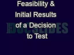 Feasibility & Initial Results of a Decision to Test