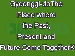 Gyeonggi-doThe Place where the Past, Present and Future Come TogetherK