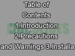 Table of Contents 1.Introduction 2.Precautions and Warnings 3.Installa