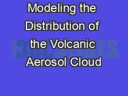 Modeling the Distribution of the Volcanic Aerosol Cloud