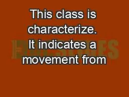 This class is characterize. It indicates a movement from