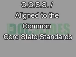 C.C.S.S. / Aligned to the Common Core State Standards