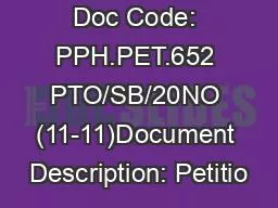 Doc Code: PPH.PET.652 PTO/SB/20NO (11-11)Document Description: Petitio