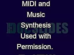 Tutorial on MIDI and Music Synthesis Used with Permission.  The MIDI M