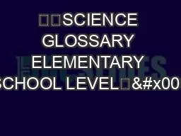 ��SCIENCE GLOSSARY ELEMENTARY SCHOOL LEVEL��