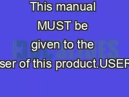 This manual MUST be given to the user of this product.USER: