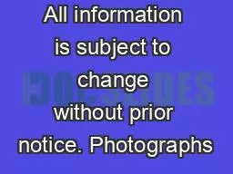 All information is subject to change without prior notice. Photographs