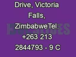 328 Parkway Drive, Victoria Falls, ZimbabweTel: +263 213 2844793 - 9 C