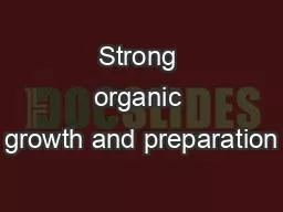 Strong organic growth and preparation