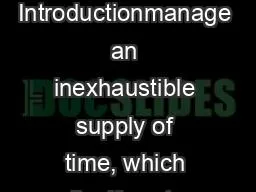 Introductionmanage an inexhaustible supply of time, which itself costs
