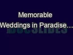 Memorable Weddings in Paradise…
