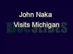 John Naka Visits Michigan
