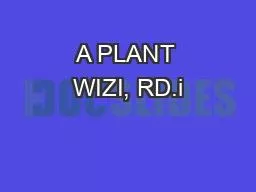 A PLANT WIZI, RD.i