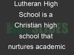 Lutheran High School is a Christian high school that nurtures academic