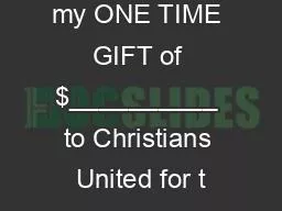 Enclosed is my ONE TIME GIFT of $__________ to Christians United for t