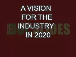 A VISION  FOR THE INDUSTRY  IN 2020