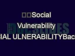 ��Social Vulnerability of 15OCIAL ULNERABILITYBackground