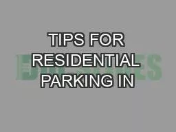 TIPS FOR RESIDENTIAL PARKING IN