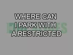 WHERE CAN I PARK WITH A RESTRICTED