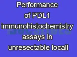 Performance of PDL1 immunohistochemistry assays in unresectable locall
