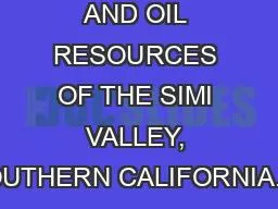 STRUCTURE AND OIL RESOURCES OF THE SIMI VALLEY, SOUTHERN CALIFORNIA.By