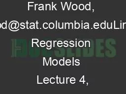 Frank Wood, fwood@stat.columbia.eduLinear Regression Models Lecture 4,