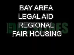 BAY AREA LEGAL AID REGIONAL FAIR HOUSING