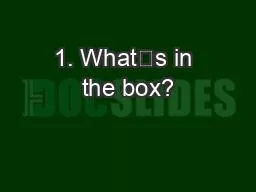 1. What’s in the box?