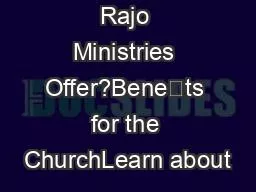 What does Rajo Ministries Offer?Benets for the ChurchLearn about
