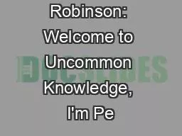 �� Peter Robinson: Welcome to Uncommon Knowledge, I'm Pe