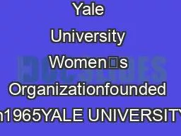 Yale University Women’s Organizationfounded in1965YALE UNIVERSITY