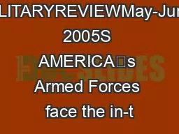 MILITARYREVIEWMay-June 2005S AMERICA’s Armed Forces face the in-t