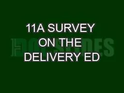 11A SURVEY ON THE DELIVERY ED