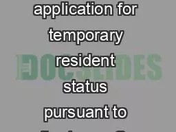 The application for temporary resident status pursuant to the terms Ca