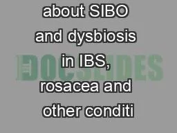 Information about SIBO and dysbiosis in IBS, rosacea and other conditi