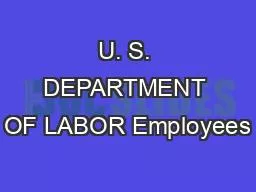 U. S. DEPARTMENT OF LABOR Employees