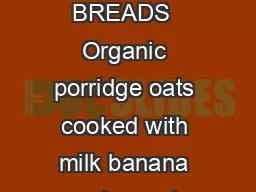  FRUITS GRAINS  BREADS  Organic porridge oats cooked with milk banana and sweet Medjool