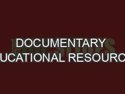 DOCUMENTARY EDUCATIONAL RESOURCES
