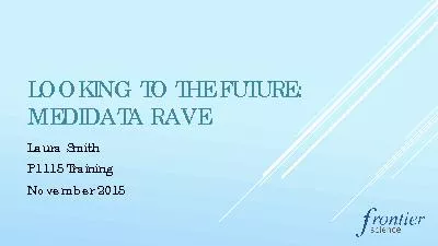 LOOKING TO THE FUTURE:  MEDIDATA RAVELaura SmithP1115 TrainingNovember