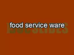 food service ware–plates, bowls, cups,