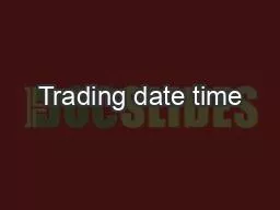 Trading date time