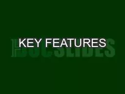 KEY FEATURES