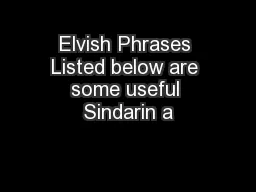 Elvish Phrases Listed below are some useful Sindarin a