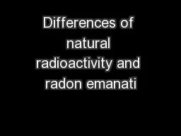 Differences of natural radioactivity and radon emanati