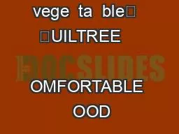 vege  ta  ble   UILTREE          OMFORTABLE  OOD