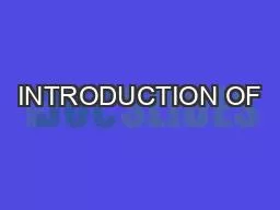 INTRODUCTION OF