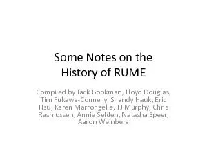 Some Notes on theHistory of RUMECompiled by Jack Bookman, Lloyd Dougla