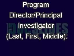 Program Director/Principal Investigator (Last, First, Middle):